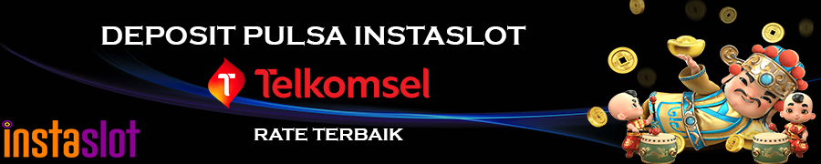 DEPOSIT TOP UP PULSA TELKOMSEL TANPA POTONGAN INSTASLOT